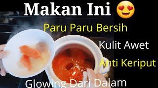 Makan Ini ! Paru Paru Bersih, Kulit Halus, Cerah,Anti Keriput.Food That Make You Glowing From Inside