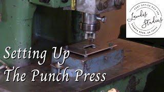 Setting up the Punch Press