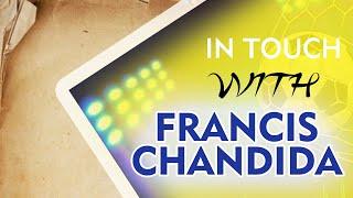 IN TOUCH WITH FRANCIS CHANDIDA