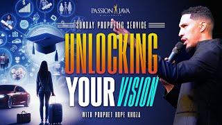 UNLOCKING YOUR VISION || SUNDAY SERVICE || PROPHET HOPE KHOZA