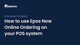 How to use Epos Now Online Ordering on your POS system