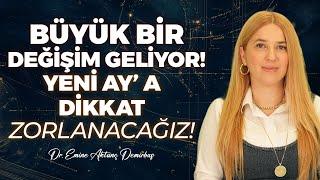 Değişiklik Yapmanın Tam Zamanı! Büyük Başlangıçlara DİKKAT! Öyle Bir Yeniay Geliyor Ki! HAZIR OLUN!