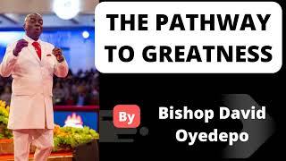 THE PATHWAY TO GREATNESS BY BISHOP DAVID OYEDEPO