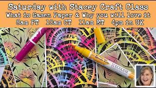 593 Saturday with Stacey Craft Class.  What is Gasen Paper and why you are going to love it