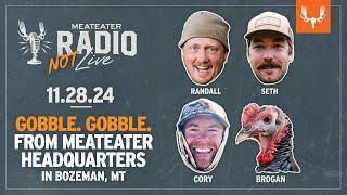 MeatEater Radio (Not) Live! | 11.28.24 | With Randall, Seth, Cory, and Brogan the Turkey