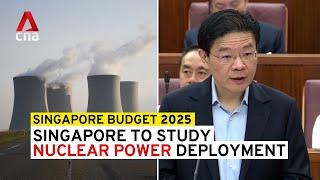 Budget 2025: Government to study deployment of nuclear power in Singapore