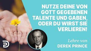 Derek Prince – Nutze deine von Gott gegebenen Talente und Gaben, oder du wirst sie verlieren!