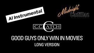 C. C. CATCH Good Guys Only Win In Movies (Long Version) (AI Instrumental)