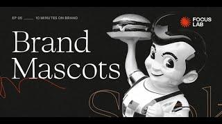 Brand Mascots | 10 Minutes On Brand by Focus Lab | Ep.5