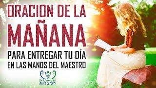 ORACION DE LA MAÑANA PARA ENTREGAR TU DIA EN LAS MANOS DE DIOS - ORACIONES PARA PEDIRLE A DIOS