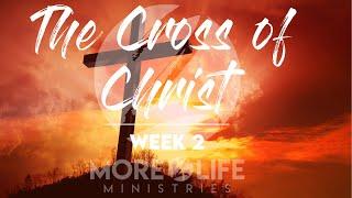 The Cross of Christ: Week 2 (Pastor Paul Crews)