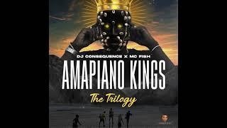 DJ CONSEQUENCE X MC FISH - AMAPIANO KINGS (THE TRILOGY )