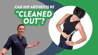 Can arthritis be cleaned out of your hip?