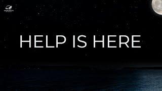 Help Is Here: Get Ready For A Change