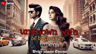 UNKNOWN WIFE OF BILLIONAIRE || WRITER JAHNAVI SHARMA || STORY ERA || #novel #pocketfmaudiobook