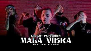 Liil Jay x Papy Crish - "Mala Vibra" (Video Oficial)  Dir.Kmfilmss