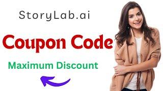 StoryLab Ai Coupon Code | StoryLab Ai Promo Code | StoryLab Ai Saving Code | Maximum Discount.