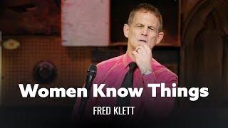 Women Know Things That Men Don't. Fred Klett