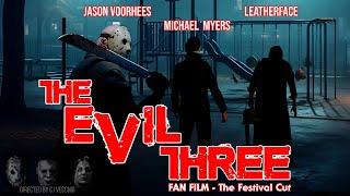 THE EVIL THREE - Friday the 13th, Halloween, The Texas Chainsaw Massacre - FAN FILM