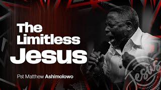 The Limitless Jesus | Pastor Matthew Ashimolowo | Sunday 17-11-2024