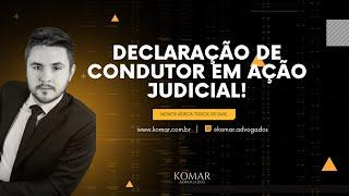 Declaração de Condutor em Ação Judicial!