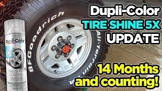 Update: DupliColor Tire Shine has lasted 14+ months so far!