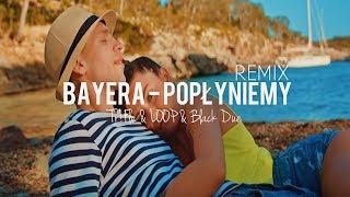 BAYERA - Popłyniemy (Tr!Fle & LOOP & Black Due REMIX) #discopolo2023 #nowość2024 #bayera