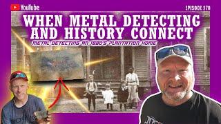When Metal Detecting & History Connect | metal Detecting an 1880's Plantation Home