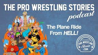 The Plane Ride From Hell - The True WWE Story | The Pro Wrestling Stories Podcast