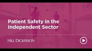 Patient Safety in the Independent Sector | Hill Dickinson