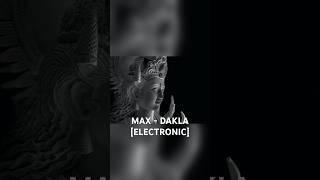 MAX - DAKLA [ELECTRONIC] #dakla #electronicmusic #folk #garba #fusion #rollywood #djmax #max