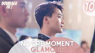 [Doublage Fr ] Notre Moment Glamour |  Épisode 10 | Our Glamorous Time | Zhao Liying , Jin Han