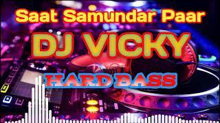 Saat Samundar Paar Hard Bass dj vicky patel