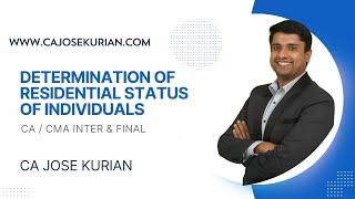 RESIDENTIAL STATUS OF INDIVIDUALS | CA/ CMA FINAL / INTER | CA JOSE KURIAN