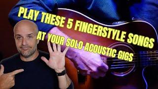 The Fingerstyle Acoustic Songs You Must Learn | Play These At Your Solo Gigs