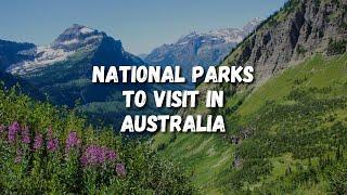 10 Amazing National Parks To Visit In Australia