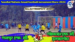 Gajpur F.c Vs God Father F.c Jhapragura//First Round Match//N.L.M Trophy At-Doro-2024//