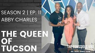 The Queen of Tucson, Miss Abby Charles Joins The Conscious Vibe | Season Two, Episode Eleven