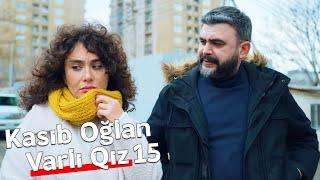 Kasıb Oğlan, Varlı Qız 15.Bölüm