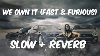 We Own It (Fast & Furious)Song by 2 Chainz and Wiz Khalifa Amazing Music  Slow And Reverb