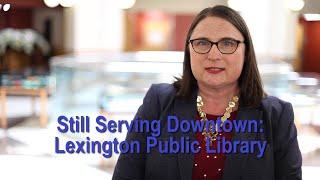 Still Serving Downtown: Lexington Public Library