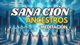 ‍️ Meditación SANA TUS ANCESTROS ‍️ SANACIÓN ENERGÍA ANCESTROS 🪬 Seres de luz la transformación