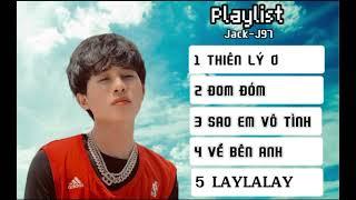 Playlist Jack - J97 l Thiên lý ơi , Đom đóm , Sao em vô tình, Laylalay l Tổng hợp bài hát của Jack.