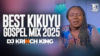 BEST KIKUYU GOSPEL PARTY MIX 2025 - DJ KRINCH KING (SAMMY IRUNGU, SAMMY K, PHYLLIS MBUTHIA)