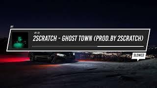 2Scratch - GHOST TOWN (prod.by 2Scratch) (Slowed)