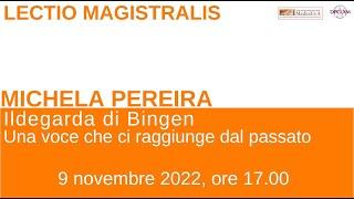 Michela Pereira, "Ildegarda di Bingen - Una voce che ci raggiunge dal passato", 9 novembre 2022
