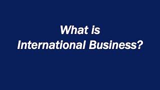 What is International Business?