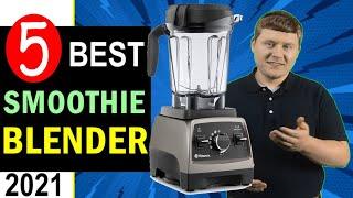 Best Smoothie Blender 2021  Top 5 Best Blender for Smoothies and Ice [REVIEW]