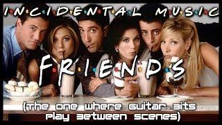 Friends Music Between Scenes (Incidental Music) Guitar Cover