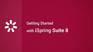 Getting Started with iSpring Suite 8